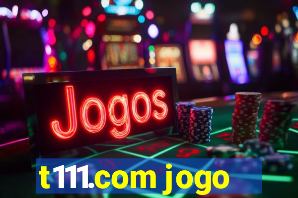 t111.com jogo